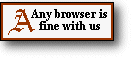 Wir unterstützen die anybrowser campaign. Wir sind browser-unabhängig.